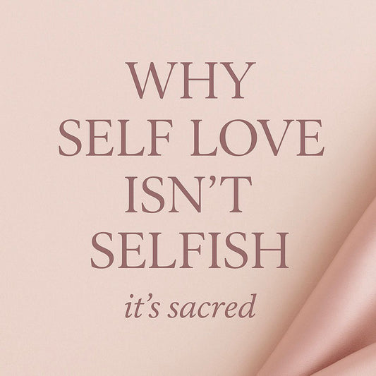 Why Self Love Isn’t Selfish